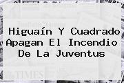 Higuaín Y Cuadrado Apagan El Incendio De La <b>Juventus</b>