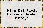 <b>Hija Del Piojo Herrera</b> Manda Mensaje
