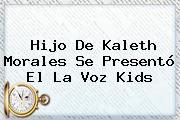 Hijo De <b>Kaleth Morales</b> Se Presentó El La Voz Kids