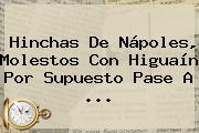 Hinchas De Nápoles, Molestos Con <b>Higuaín</b> Por Supuesto Pase A ...