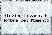 <b>Hirving Lozano</b>, El Hombre Del Momento