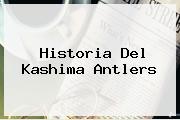 Historia Del <b>Kashima Antlers</b>
