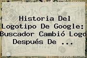 <b>Historia Del Logotipo De Google</b>: Buscador Cambió Logo Después De <b>...</b>
