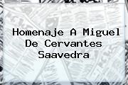 Homenaje A <b>Miguel De Cervantes</b> Saavedra