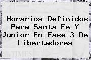 Horarios Definidos Para Santa Fe Y <b>Junior</b> En Fase 3 De Libertadores
