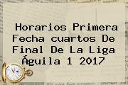 Horarios Primera Fecha <b>cuartos De Final</b> De La <b>Liga Águila</b> 1 <b>2017</b>