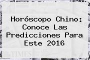 <b>Horóscopo Chino</b>: Conoce Las Predicciones Para Este 2016