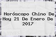 <b>Horóscopo Chino</b> De Hoy 21 De Enero De 2017