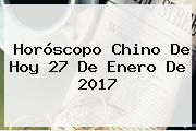 <b>Horóscopo Chino</b> De Hoy 27 De Enero De 2017