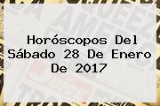 Horóscopos Del Sábado <b>28 De Enero</b> De 2017