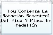 Hoy Comienza La Rotación Semestral Del <b>Pico Y Placa</b> En <b>Medellín</b>