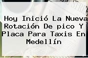 Hoy Inició La Nueva Rotación De <b>pico Y Placa</b> Para Taxis En <b>Medellín</b>