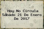 Ver hoy no circula sabado 21 de enero de 2017 <b>Hoy No Circula Sábado 21 De Enero</b> De <b>2017</b>