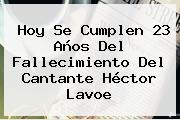 Hoy Se Cumplen 23 Años Del Fallecimiento Del Cantante <b>Héctor Lavoe</b>