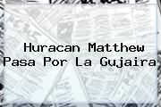 <b>Huracan Matthew</b> Pasa Por La Gujaira