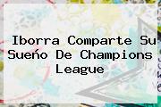 Iborra Comparte Su Sueño De <b>Champions League</b>