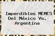 Imperdibles MEMES Del <b>México Vs</b>. <b>Argentina</b>