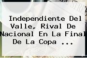 Independiente Del Valle, Rival De Nacional En La Final De La Copa ...