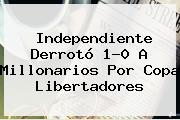 Independiente Derrotó 1-0 A <b>Millonarios</b> Por Copa Libertadores