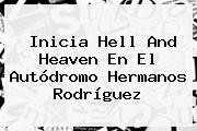 Inicia <b>Hell And Heaven</b> En El Autódromo Hermanos Rodríguez