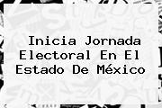 Inicia Jornada Electoral En El <b>Estado De México</b>