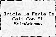 Inicia La <b>Feria De Cali</b> Con El Salsódromo