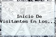 Ver inicio de visitantes en los Inicio De Visitantes En Los...
