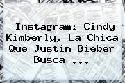 Instagram: <b>Cindy Kimberly</b>, La Chica Que Justin Bieber Busca <b>...</b>
