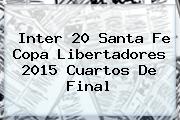 Inter 20 <b>Santa Fe</b> Copa Libertadores 2015 Cuartos De Final