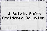 <b>J Balvin</b> Sufre Accidente De Avion