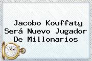 <b>Jacobo Kouffaty</b> Será Nuevo Jugador De Millonarios