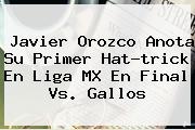 Javier Orozco Anota Su Primer Hat-trick En <b>Liga MX</b> En <b>Final</b> Vs. Gallos