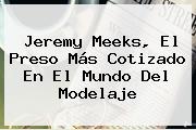Ver jeremy meeks el preso mas cotizado en el mundo del modelaje <b>Jeremy Meeks</b>, El Preso Más Cotizado En El Mundo Del Modelaje
