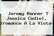 <b>Jeremy Renner</b> Y Jessica Cediel, ¿romance A La Vista?