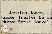 <b>Jessica Jones</b>, Teaser Trailer De La Nueva Serie Marvel