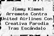 Jimmy Kimmel Arremete Contra <b>United Airlines</b> Con Creativa Parodia Tras Escándalo