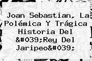 <b>Joan Sebastian</b>, La Polémica Y Trágica Historia Del 'Rey Del Jaripeo'