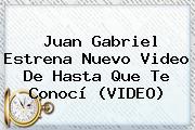 <b>Juan Gabriel</b> Estrena Nuevo Video De Hasta Que Te Conocí (VIDEO)
