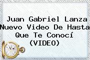 <b>Juan Gabriel</b> Lanza Nuevo Video De Hasta Que Te Conocí (VIDEO)