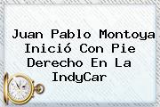 Juan Pablo Montoya Inició Con Pie Derecho En La <b>IndyCar</b>