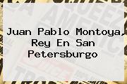 <b>Juan Pablo Montoya</b>, Rey En San Petersburgo