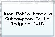 <b>Juan Pablo Montoya</b>, Subcampeón De La Indycar 2015