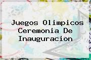 <b>Juegos Olimpicos</b> Ceremonia De Inauguracion