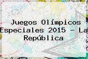 <b>Juegos Olímpicos Especiales 2015</b> - La República
