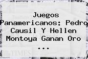 <b>Juegos Panamericanos</b>: Pedro Causil Y Hellen Montoya Ganan Oro <b>...</b>
