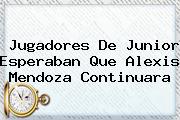 Jugadores De Junior Esperaban Que <b>Alexis Mendoza</b> Continuara