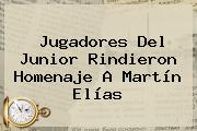 Jugadores Del <b>Junior</b> Rindieron Homenaje A Martín Elías