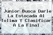 <b>Junior</b> Busca Darle La Estocada Al <b>Tolima</b> Y Clasificar A La Final