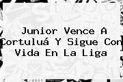 <b>Junior</b> Vence A Cortuluá Y Sigue Con Vida En La Liga