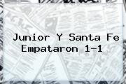 Ver junior y santa fe empataron 11 <b>Junior</b> Y <b>Santa Fe</b> Empataron 1-1
